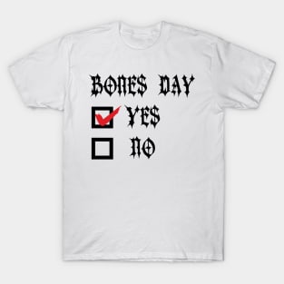 Bones Day "Yes or No" v2 T-Shirt